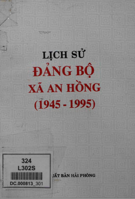 LỊCH SỬ ĐẢNG BỘ XÃ AN HỒNG 1945 - 1995 (BẢN GỐC)